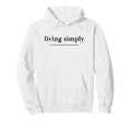 Living Simply Aesthetic Soft Life Hoodie - Streetwear Style Men Women - T-Shirt, Sweatshirt, Hoodie