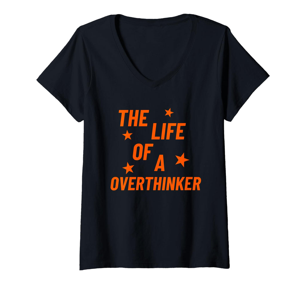 Womens Life Overthinker V Neck T-Shirt - Fun Novelty Design Men Women - T-Shirt, Sweatshirt, Hoodie