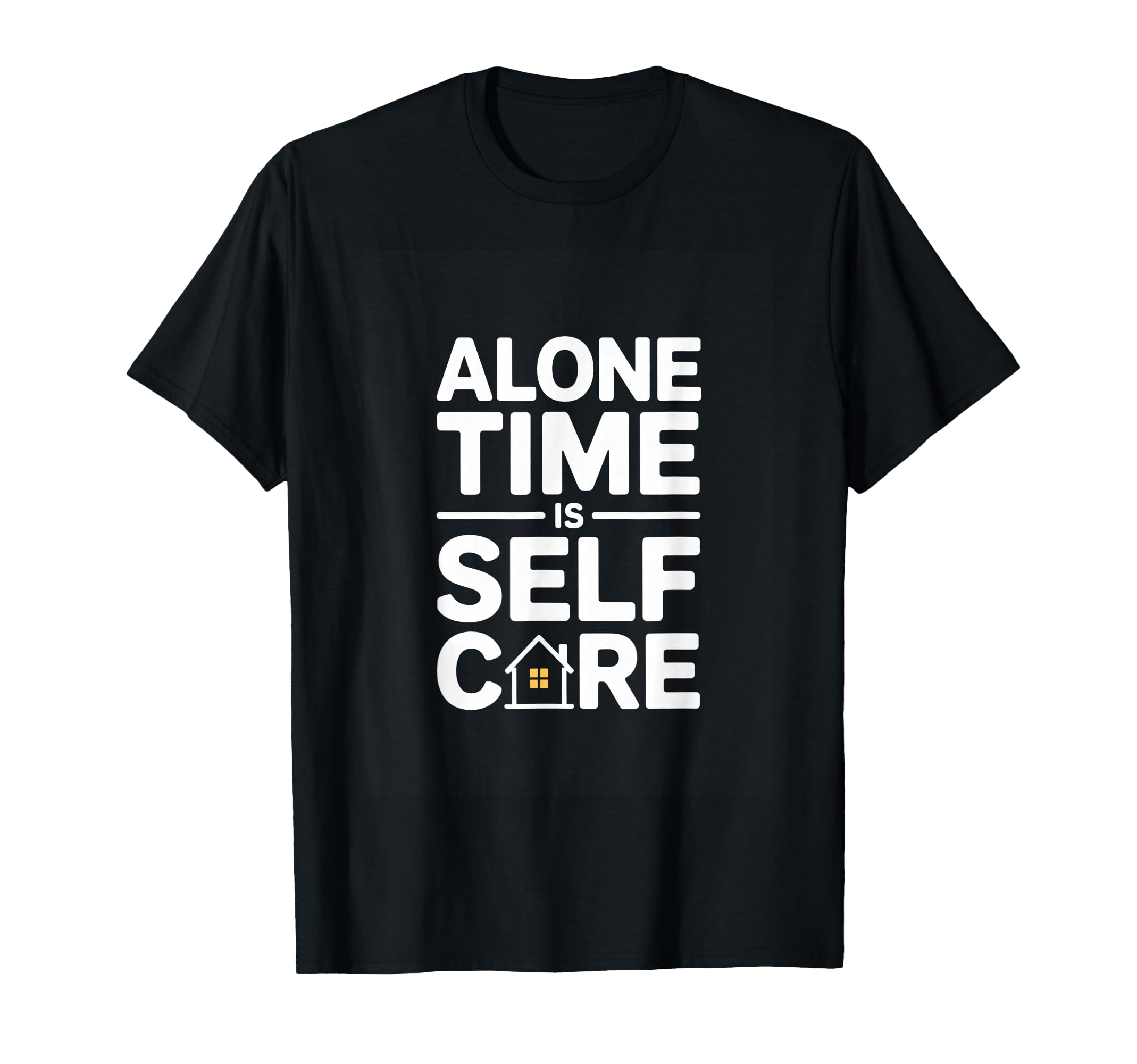 Alone Time Is Self Care Introvert T-Shirt - Fun Novelty Design Unisex - T-Shirt, Sweatshirt, Hoodie