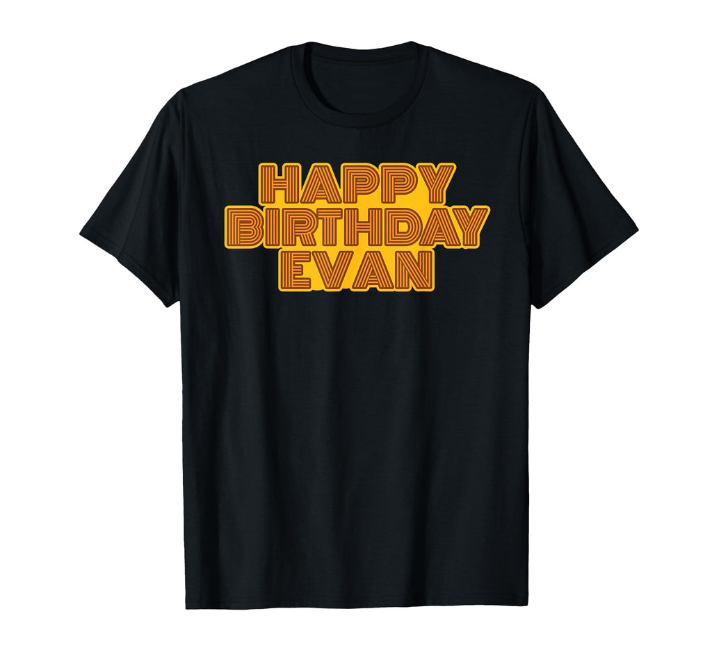 Happy Birthday Evan Personalized T-Shirt - Fun Novelty Design for Adults - T-Shirt, Sweatshirt, Hoodie