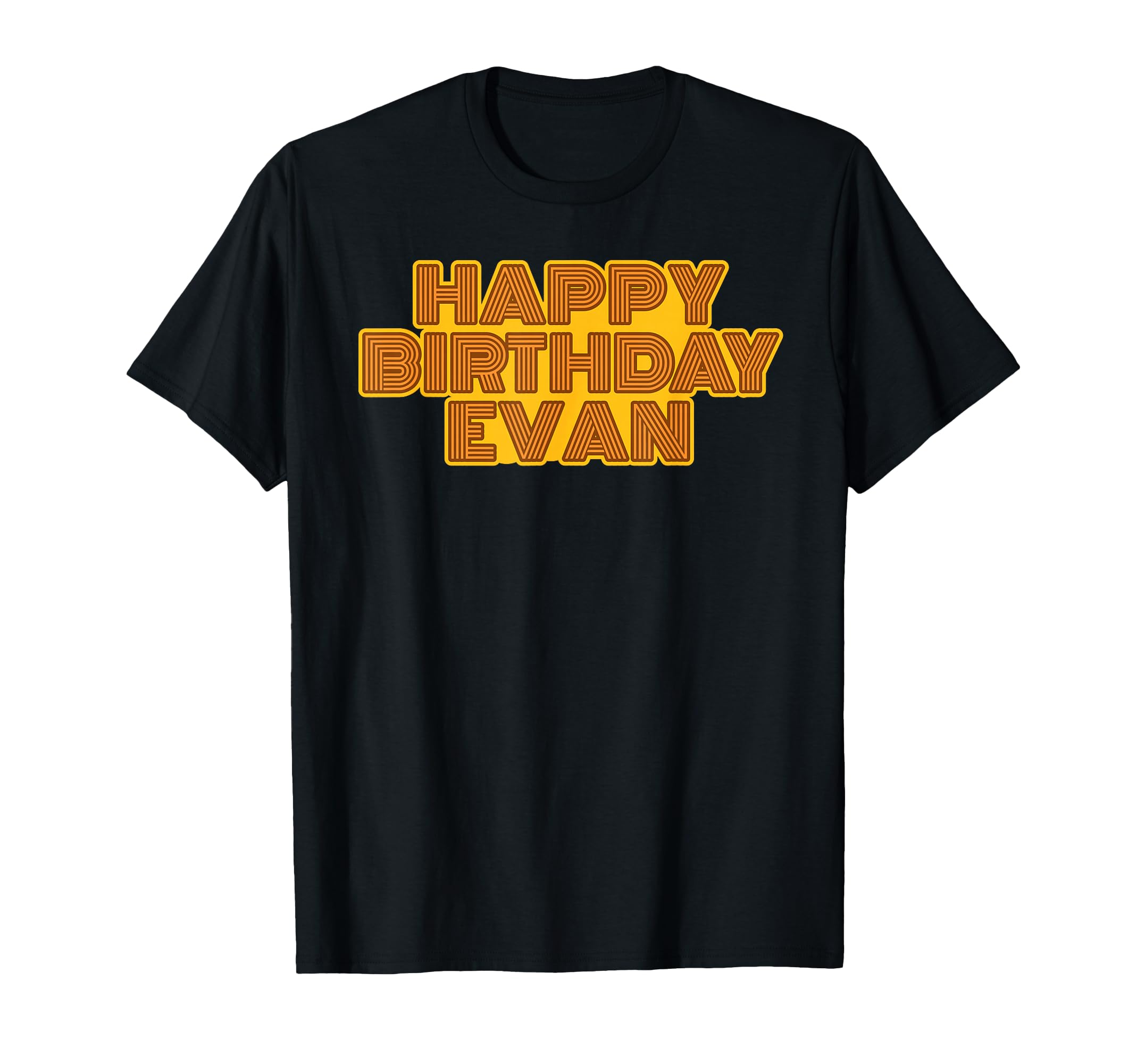 Happy Birthday Evan Personalized T-Shirt - Fun Novelty Design for Adults - T-Shirt, Sweatshirt, Hoodie
