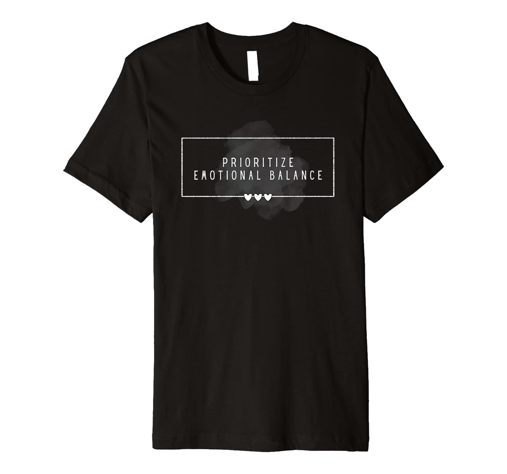 Prioritize Emotional Balance Self T-Shirt - Minimalist Print Men Women - T-Shirt, Sweatshirt, Hoodie