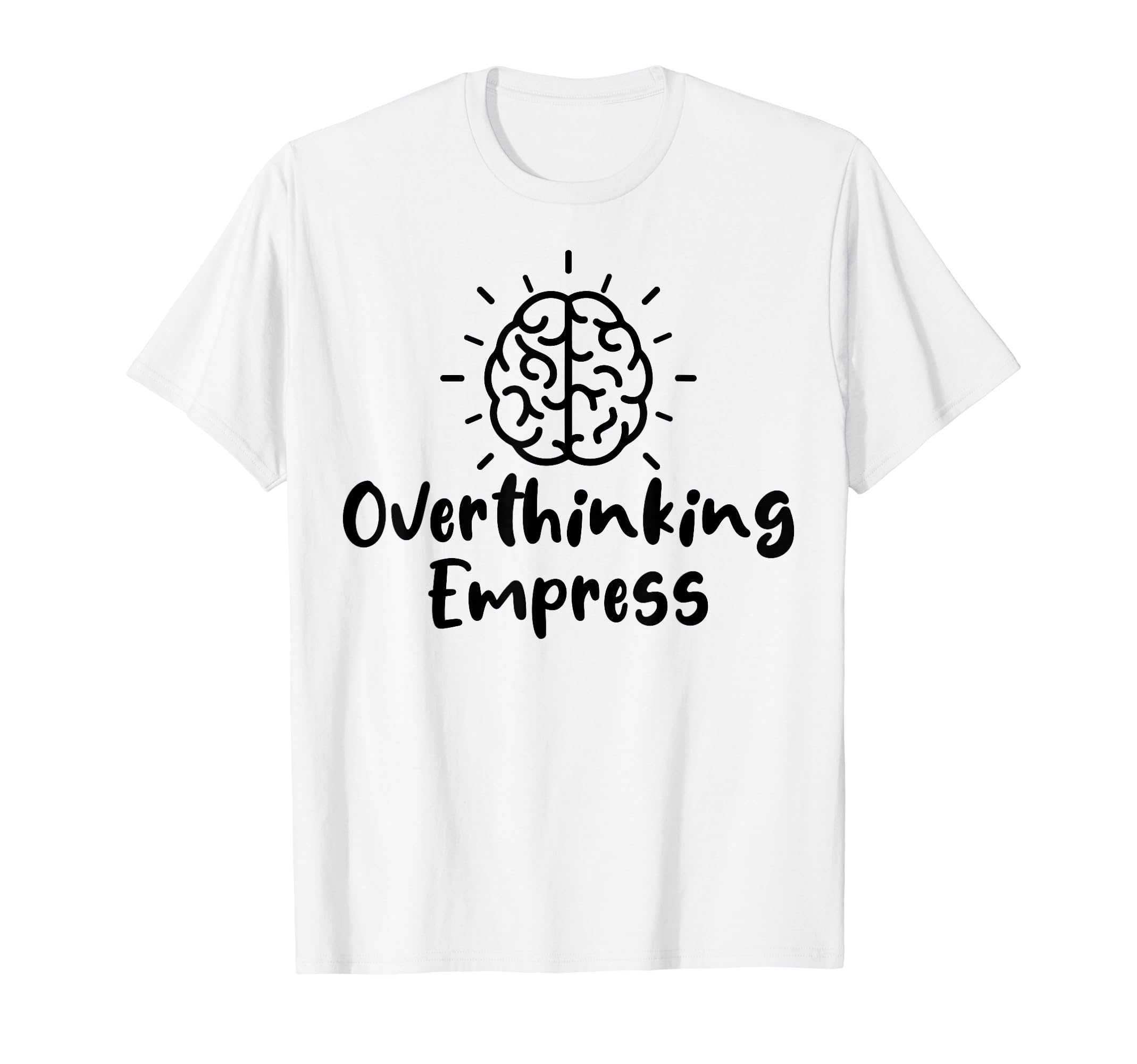Overthinking Empress Depression T-Shirt - Minimalist Print Men Women - T-Shirt, Sweatshirt, Hoodie