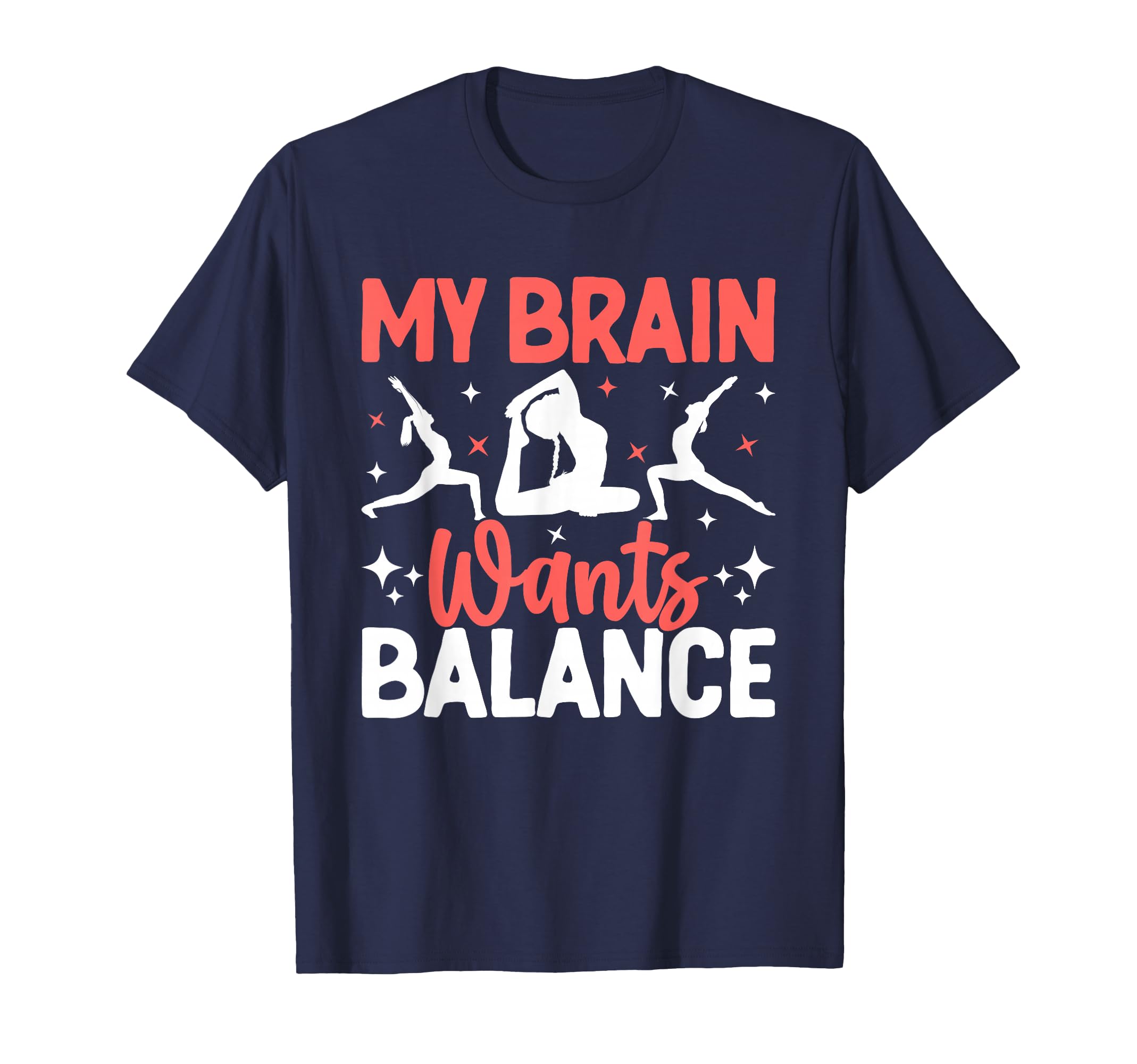 My Brain Wants Balance Yoga Poses T-Shirt - Novelty Apparel for Adults - T-Shirt, Sweatshirt, Hoodie