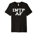 Intp Af Sarcastic Overthinker Funny T-Shirt - Novelty Apparel Men Women - T-Shirt, Sweatshirt, Hoodie