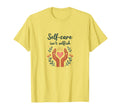 Self Care Isnt Selfish Mental T-Shirt - Casual Everyday Wear Men Women - T-Shirt, Sweatshirt, Hoodie