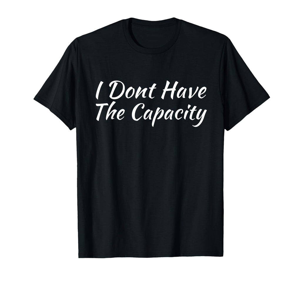 I Dont Have Capacity Boundaries Self T-Shirt - Trendy Graphic Men Women - T-Shirt, Sweatshirt, Hoodie