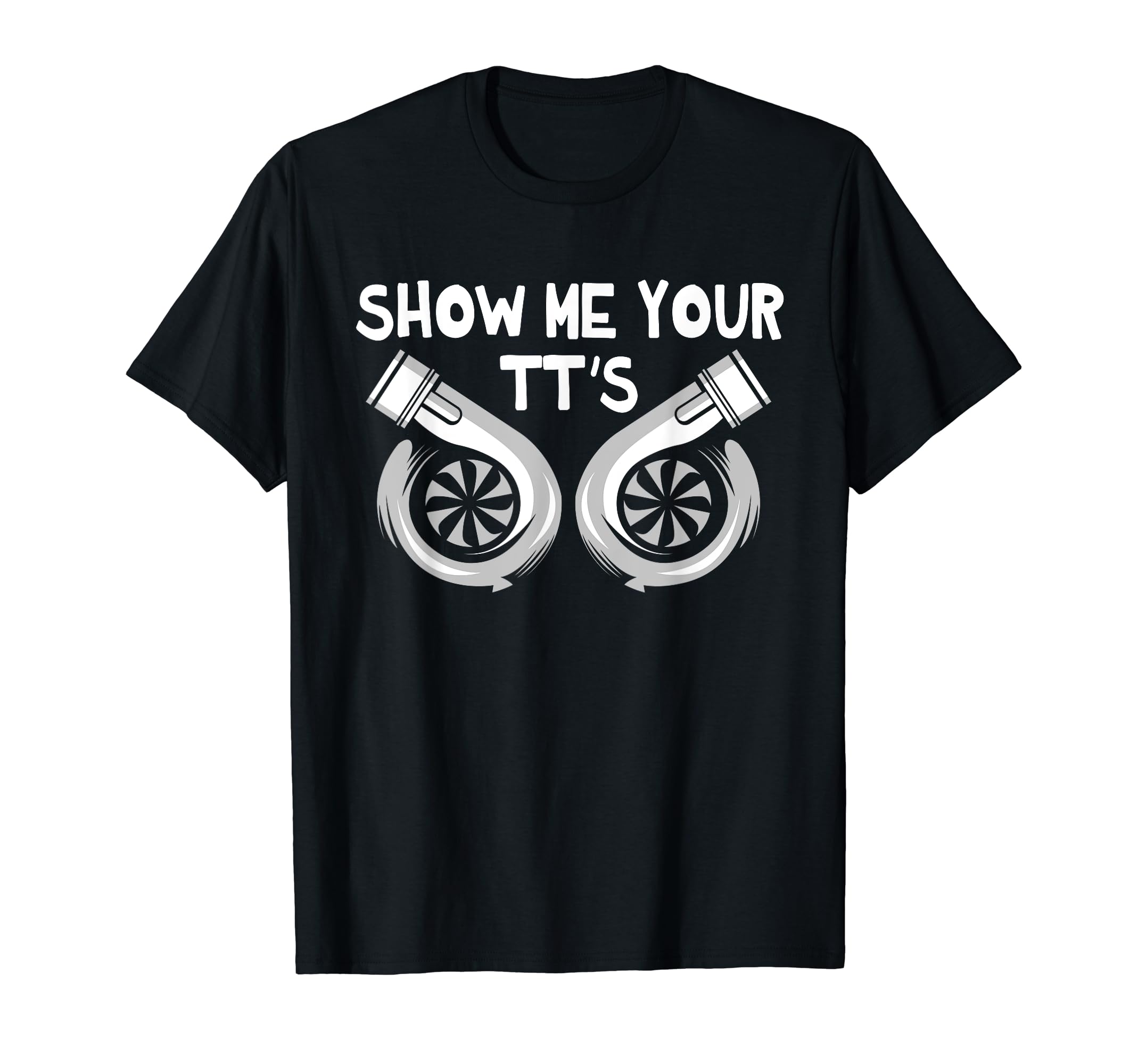 Show Me Your Tts Funny Car Mechanic T-Shirt - Unique Graphic Unisex - T-Shirt, Sweatshirt, Hoodie