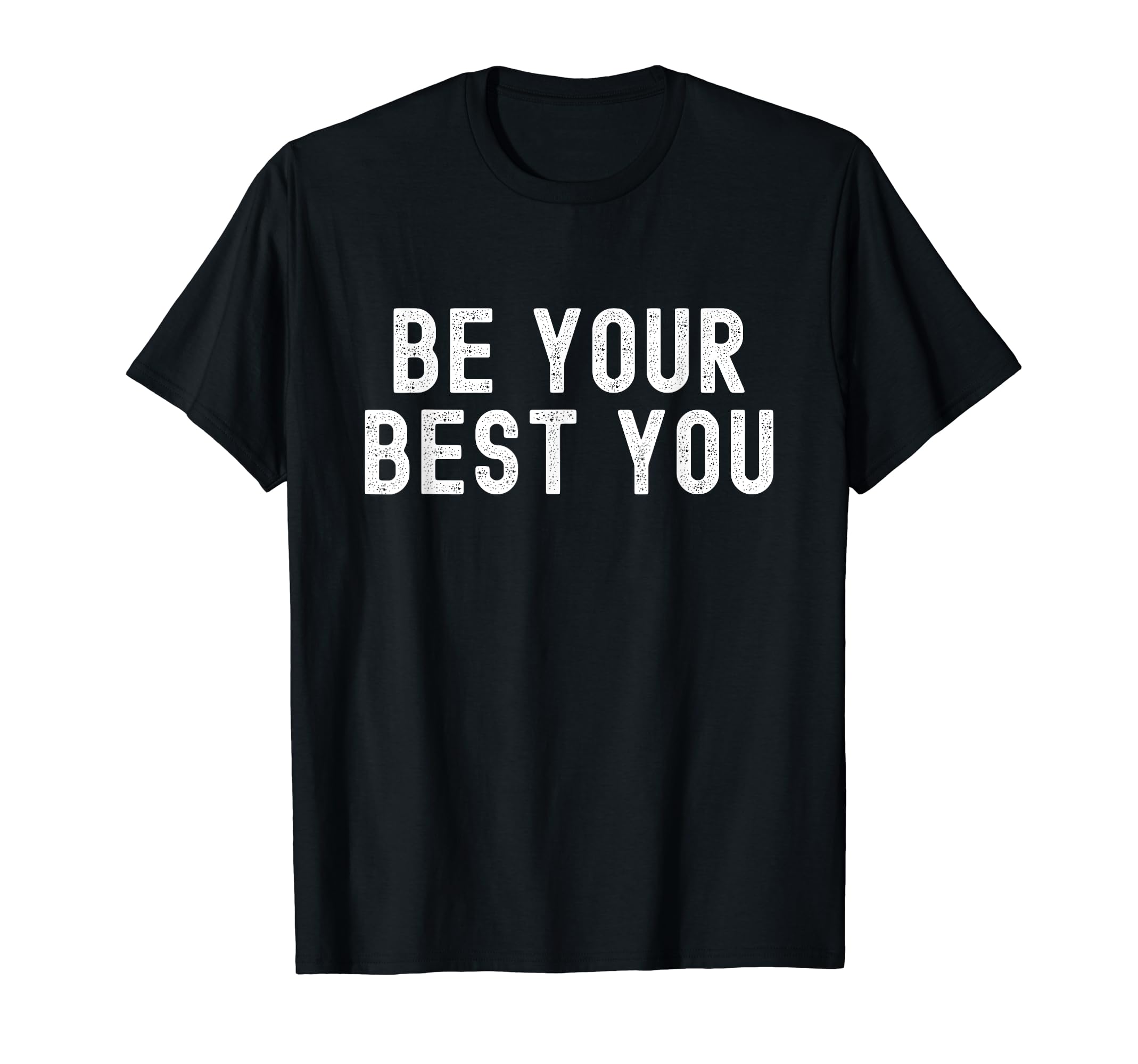 Be Your Best You Positive Mental Health T-Shirt - Minimalist Print Unisex - T-Shirt, Sweatshirt, Hoodie