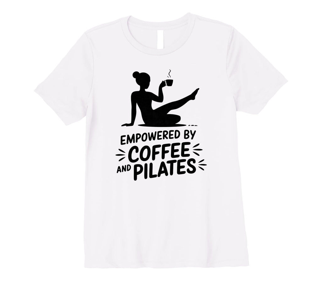 Womens Empowered Coffee And Pilates T-Shirt - Aesthetic Graphic for Adults - T-Shirt, Sweatshirt, Hoodie