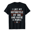 I Like My Motorcycle My Dog And T-Shirt - Casual Everyday Wear Men Women - T-Shirt, Sweatshirt, Hoodie