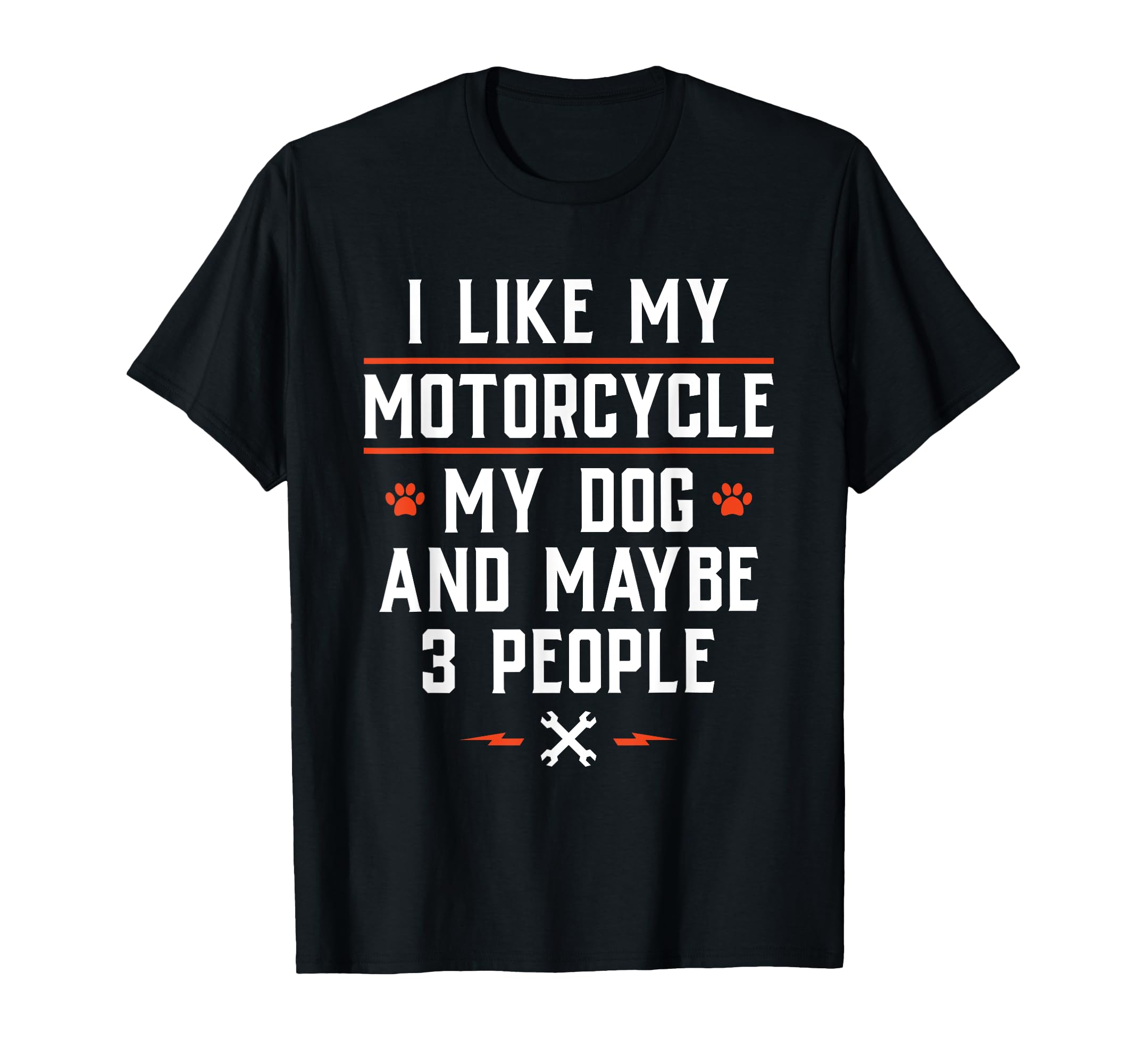 I Like My Motorcycle My Dog And T-Shirt - Casual Everyday Wear Men Women - T-Shirt, Sweatshirt, Hoodie