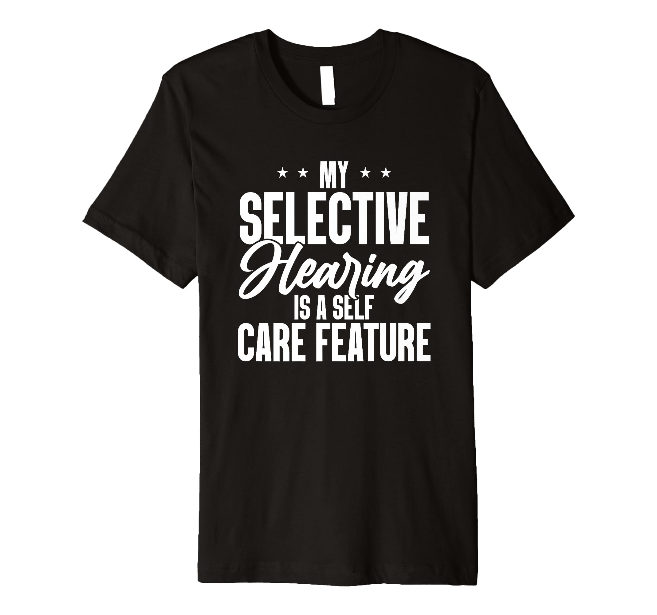 My Selective Hearing Is Self Care T-Shirt - Aesthetic Graphic Men Women - T-Shirt, Sweatshirt, Hoodie