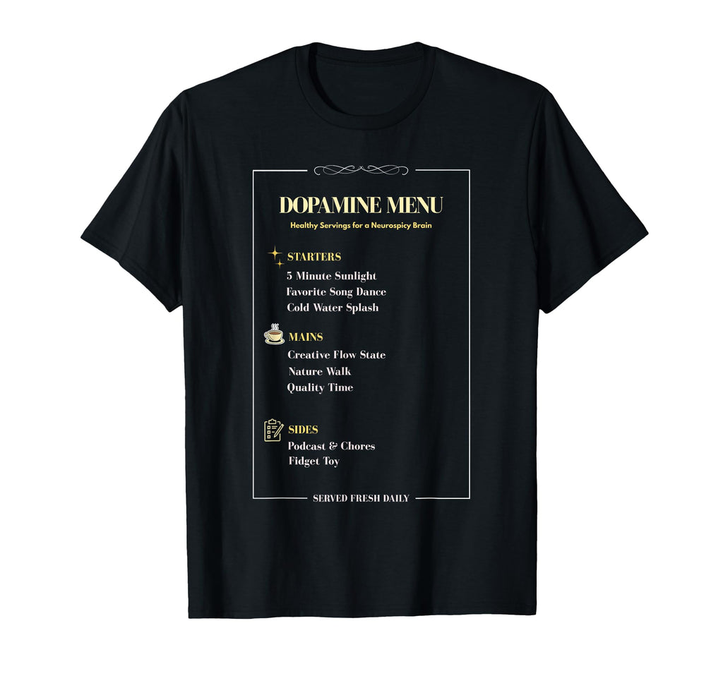 Dopamine Menu Neurospicy Self Care T-Shirt - Novelty Apparel Unisex - T-Shirt, Sweatshirt, Hoodie