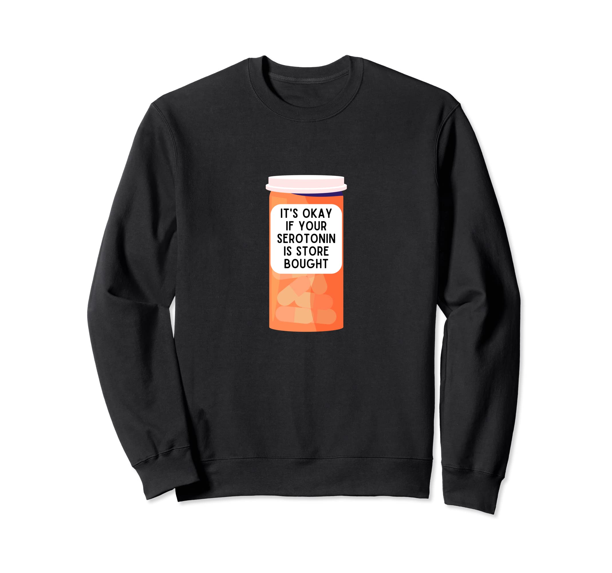 Its Okay If Your Serotonin Is Sweatshirt - Streetwear Style for Adults - T-Shirt, Sweatshirt, Hoodie
