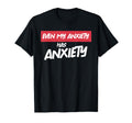 Even My Anxiety Has Anxiety Funny T-Shirt - Aesthetic Graphic for Adults - T-Shirt, Sweatshirt, Hoodie