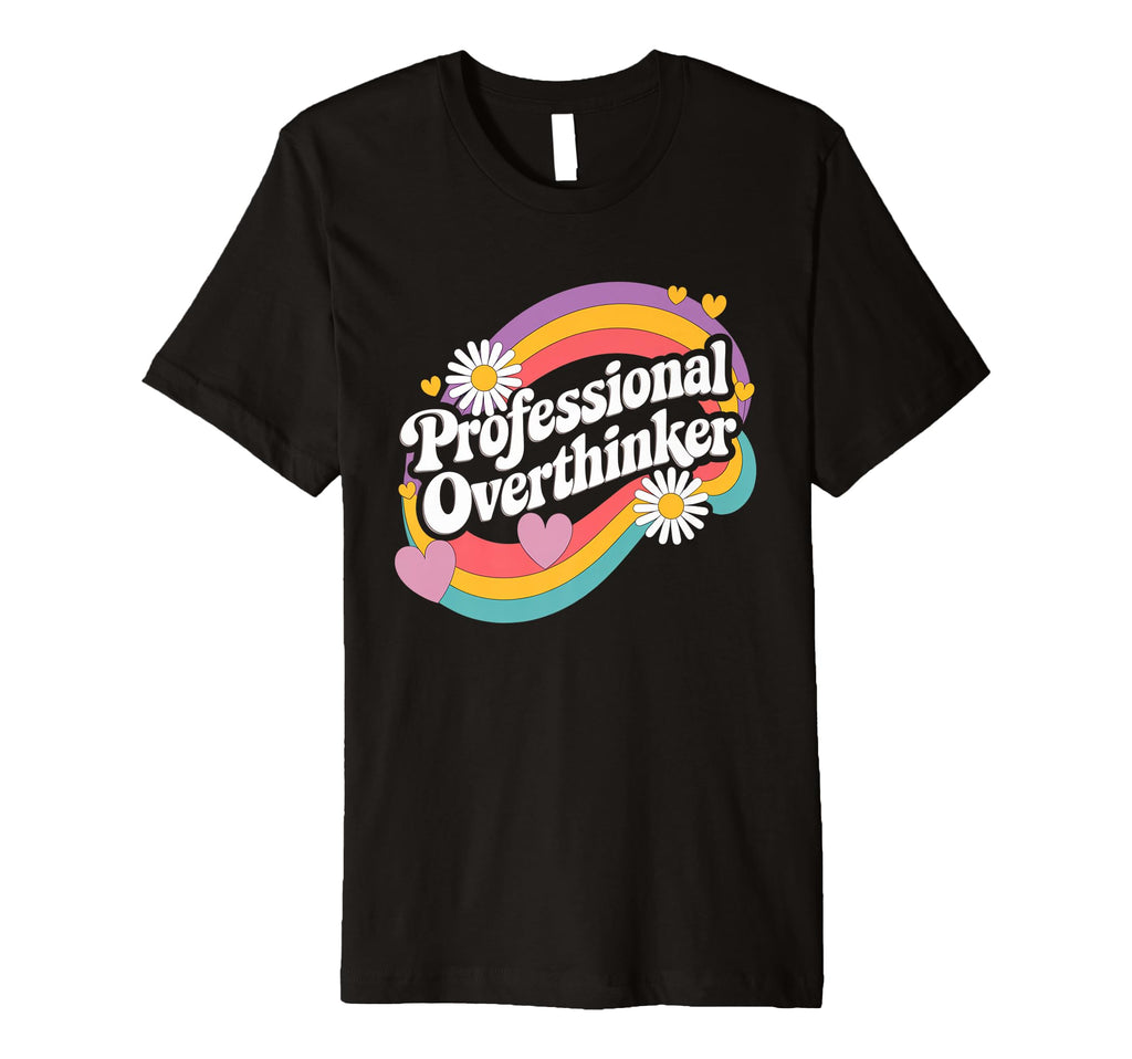 Professional Overthinker Groovy 70S T-Shirt - Fun Novelty Design Unisex - T-Shirt, Sweatshirt, Hoodie