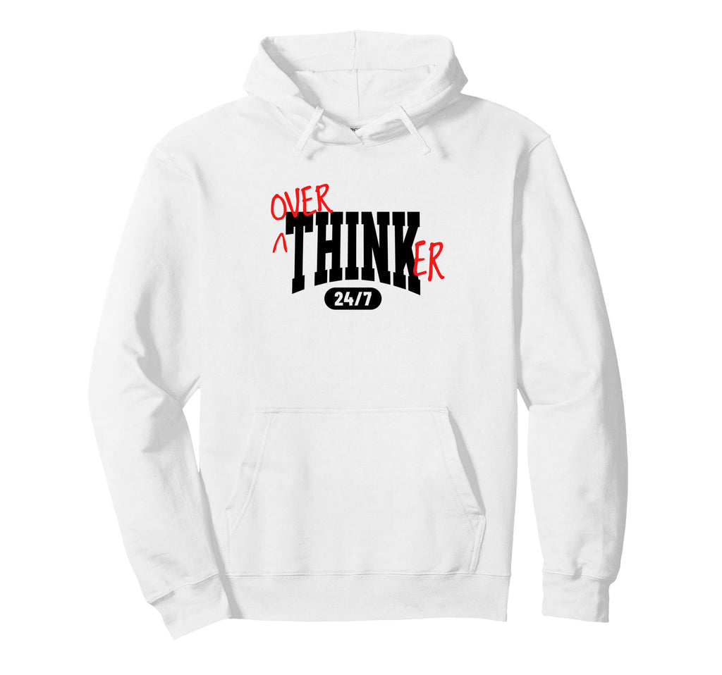 Overthinker 24 7 Funny Relatable Hoodie - Trendy Graphic Men Women - T-Shirt, Sweatshirt, Hoodie