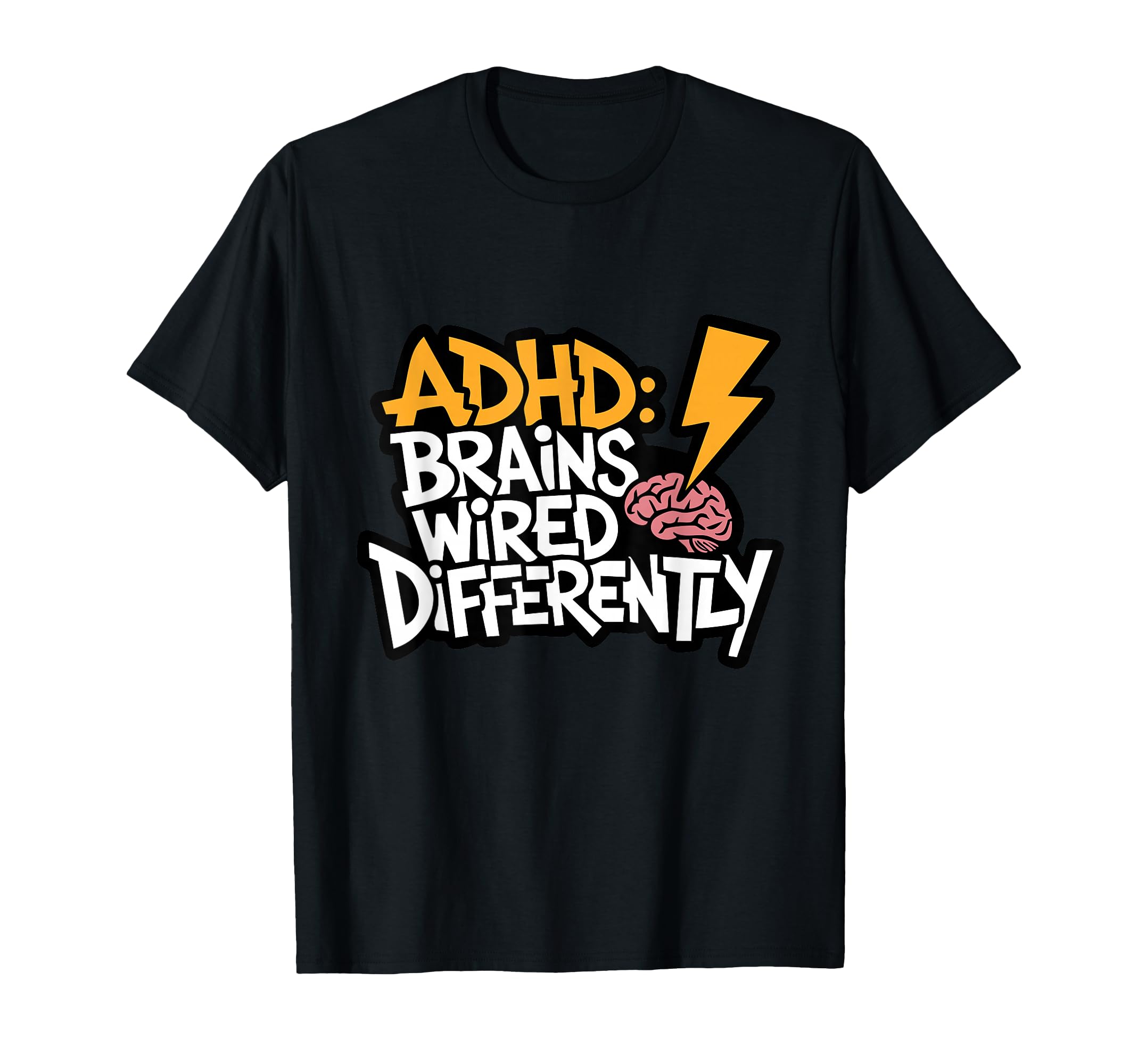 Adhd Brains Wired Differently T-Shirt - Fun Novelty Design Unisex - T-Shirt, Sweatshirt, Hoodie