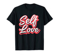 Selflove Self Love Gift Mental Health T-Shirt - Trendy Graphic Unisex - T-Shirt, Sweatshirt, Hoodie