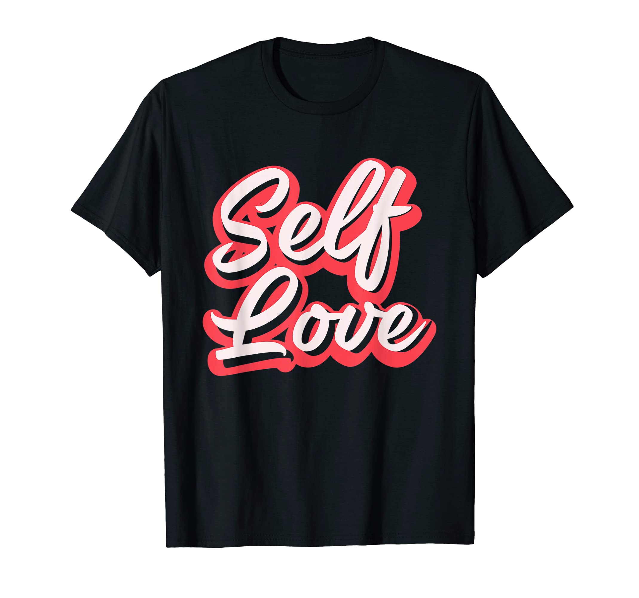 Selflove Self Love Gift Mental Health T-Shirt - Trendy Graphic Unisex - T-Shirt, Sweatshirt, Hoodie
