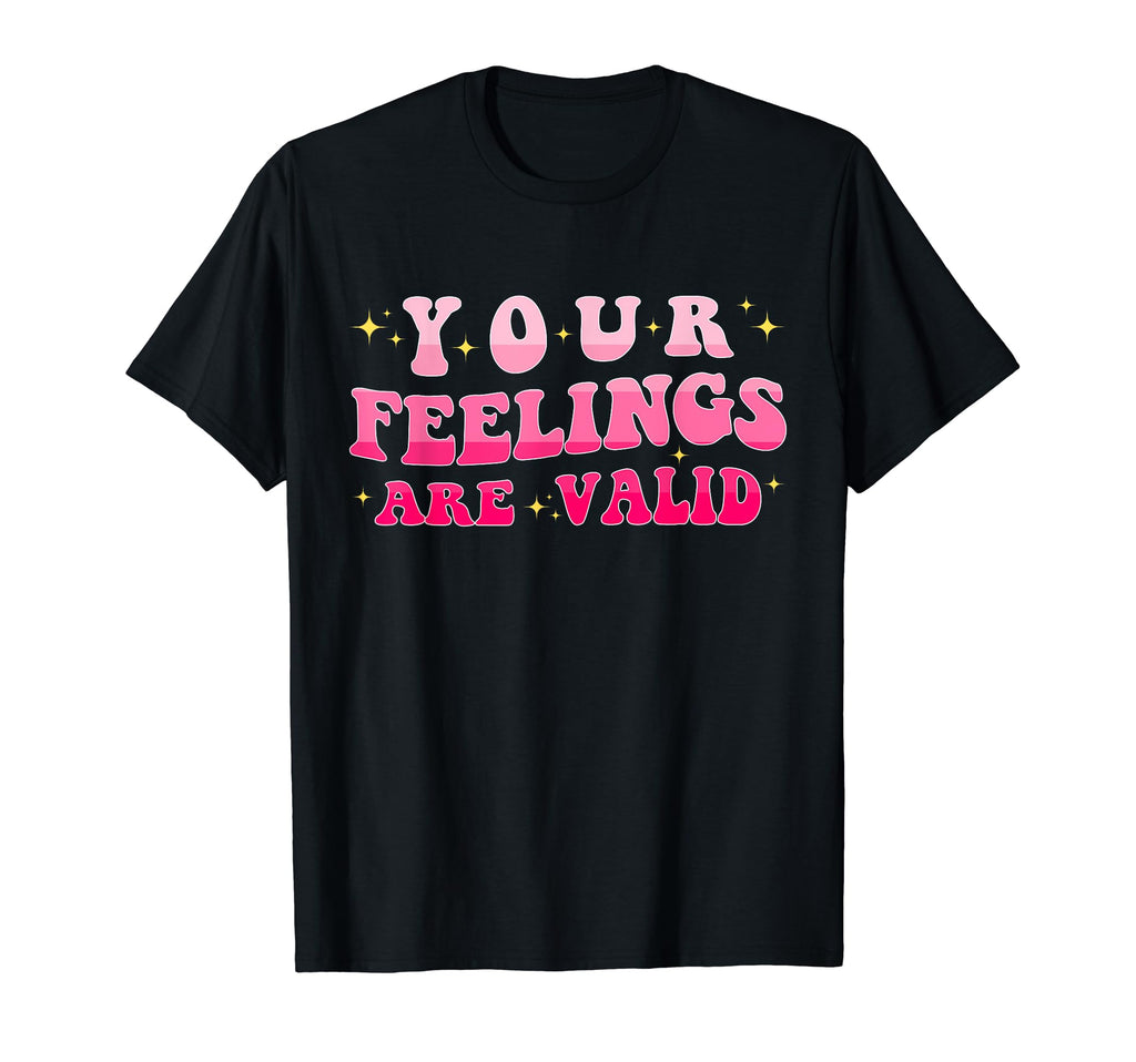 Your Feelings Are Valid Mental Health T-Shirt - Trendy Graphic Men Women - T-Shirt, Sweatshirt, Hoodie