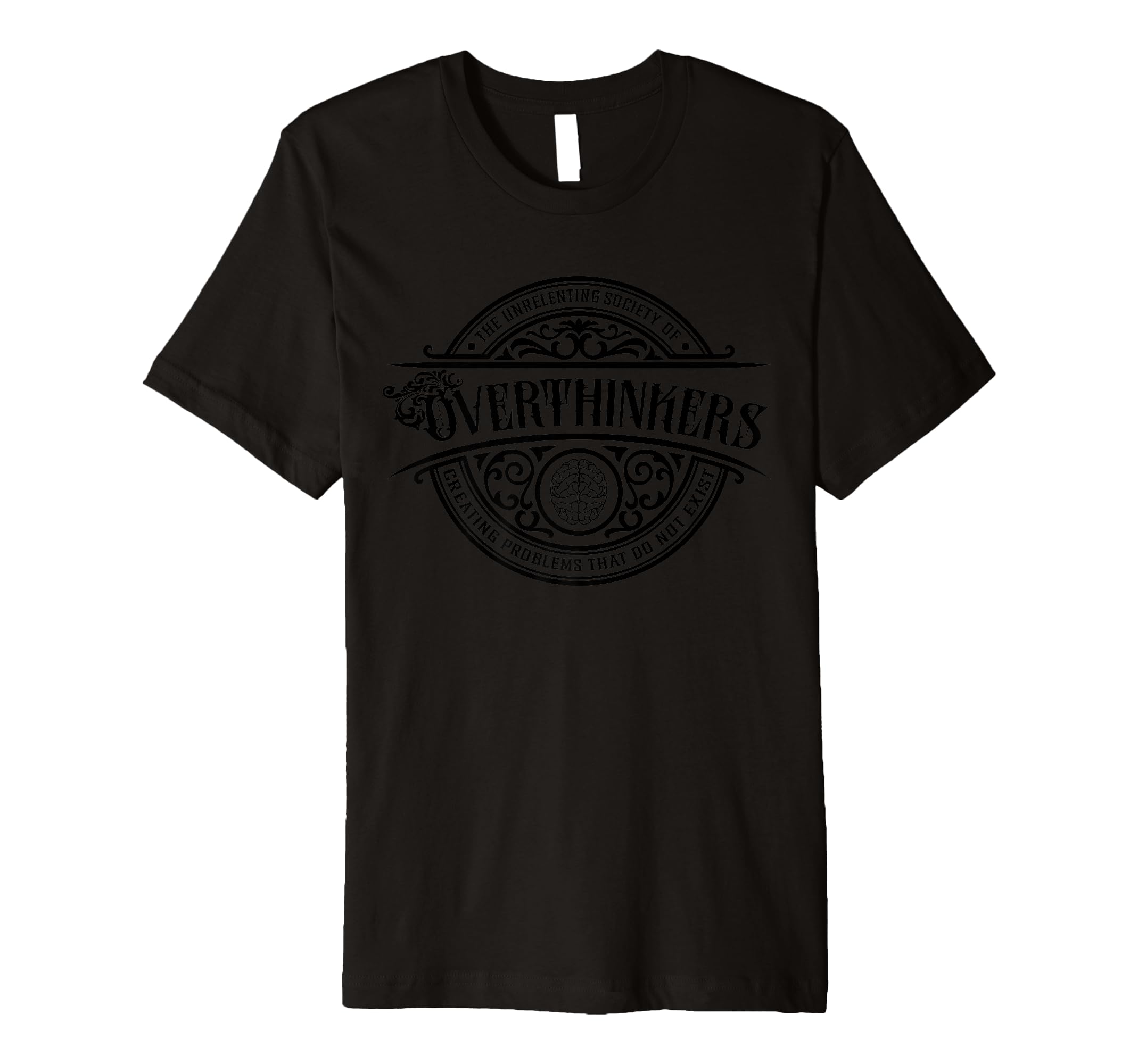 Unrelenting Society Overthinkers T-Shirt - Casual Everyday Wear Men Women - T-Shirt, Sweatshirt, Hoodie