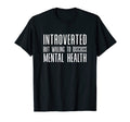 Introverted But Willing To Discuss Mental T-Shirt - Unique Graphic Unisex - T-Shirt, Sweatshirt, Hoodie