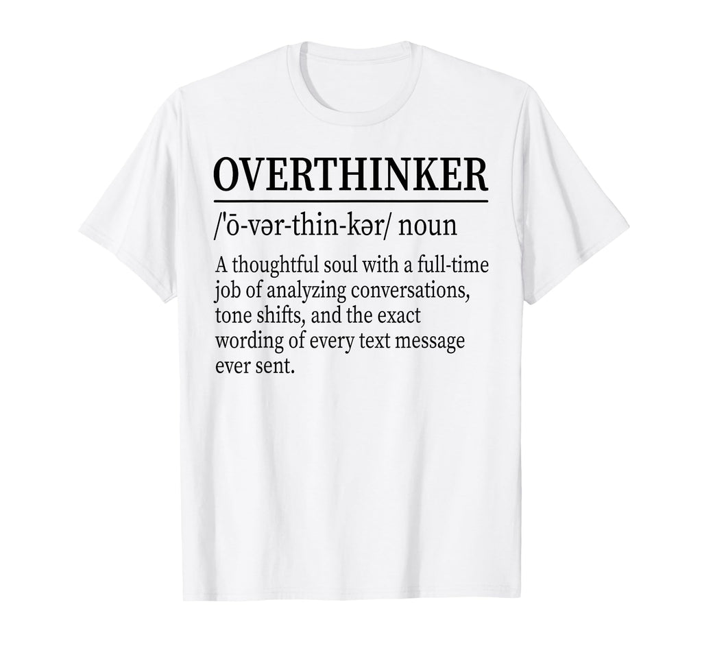 Funny Overthinker Definition Dictionary T-Shirt - Custom Art Print Unisex - T-Shirt, Sweatshirt, Hoodie