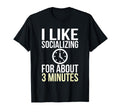 I Like Socializing About 3 Minutes Funny T-Shirt - Minimalist Print Unisex - T-Shirt, Sweatshirt, Hoodie