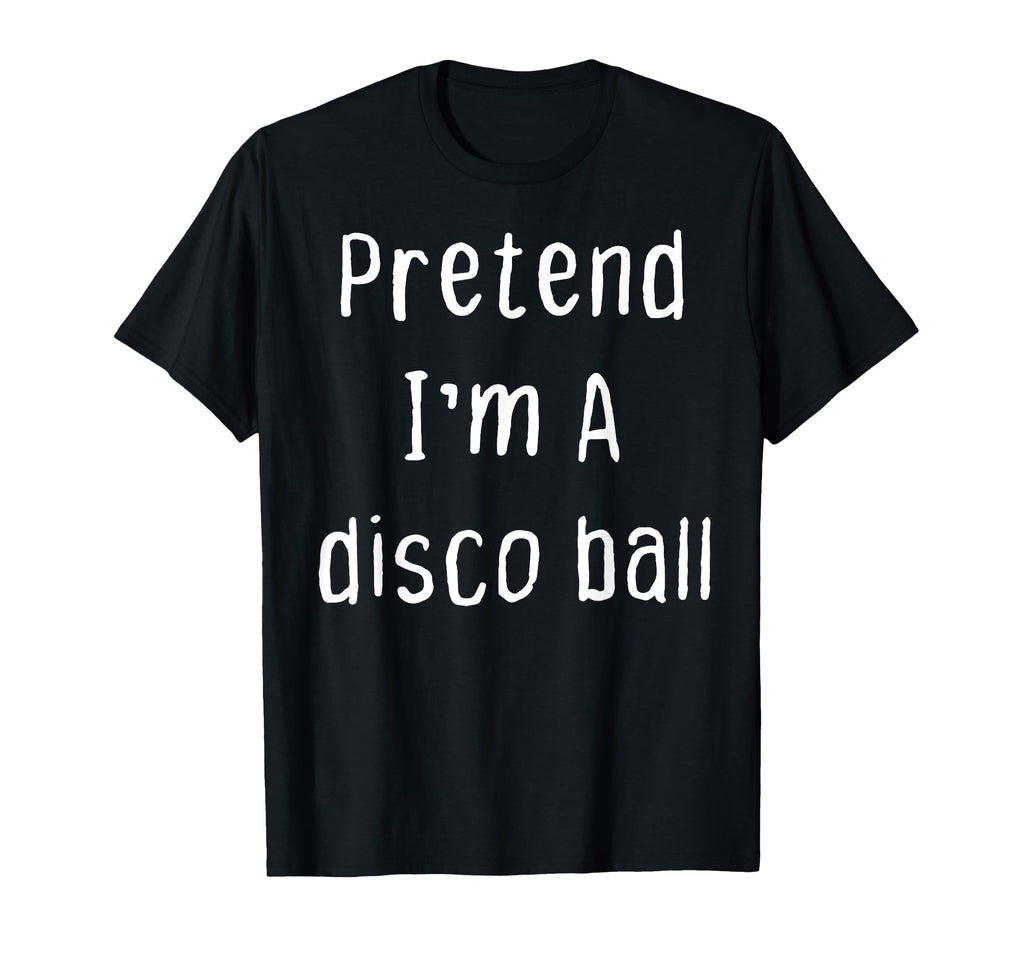 Pretend Im Disco Ball Lazy Halloween T-Shirt - Streetwear Style for Adults - T-Shirt, Sweatshirt, Hoodie