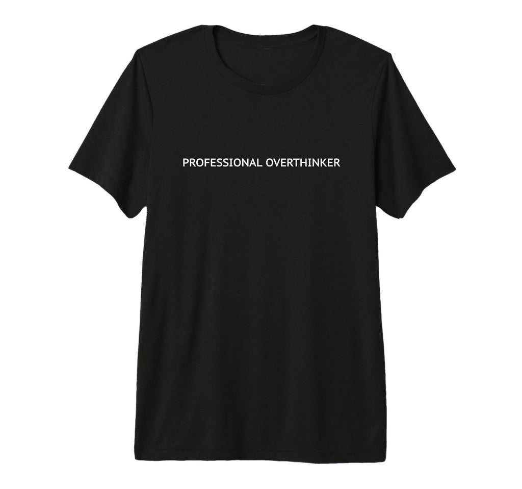 Professional Overthinker Funny Slogan T-Shirt - Aesthetic Graphic Unisex - T-Shirt, Sweatshirt, Hoodie