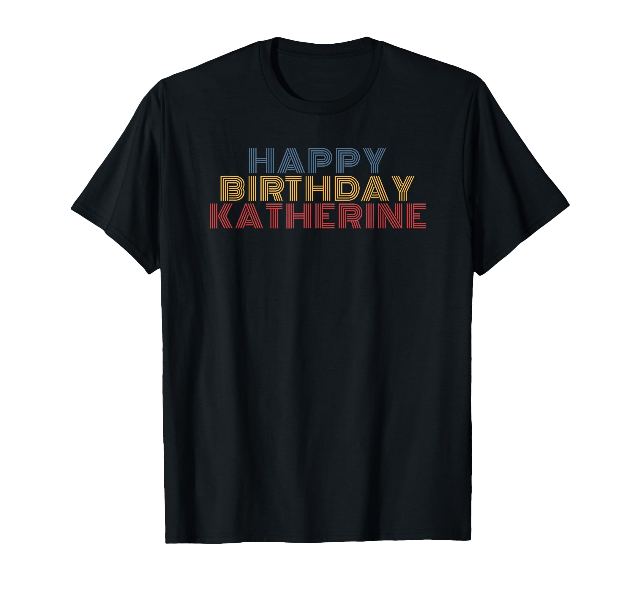 Happy Birthday Katherine T-Shirt - Fun Novelty Design for Adults - T-Shirt, Sweatshirt, Hoodie