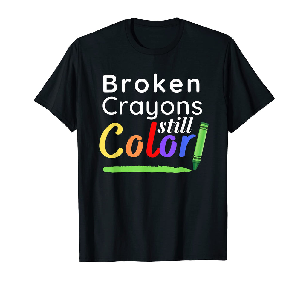 Broken Crayons Still Color Mental Health T-Shirt - Streetwear Style Unisex - T-Shirt, Sweatshirt, Hoodie