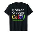 Broken Crayons Still Color Mental Health T-Shirt - Streetwear Style Unisex - T-Shirt, Sweatshirt, Hoodie