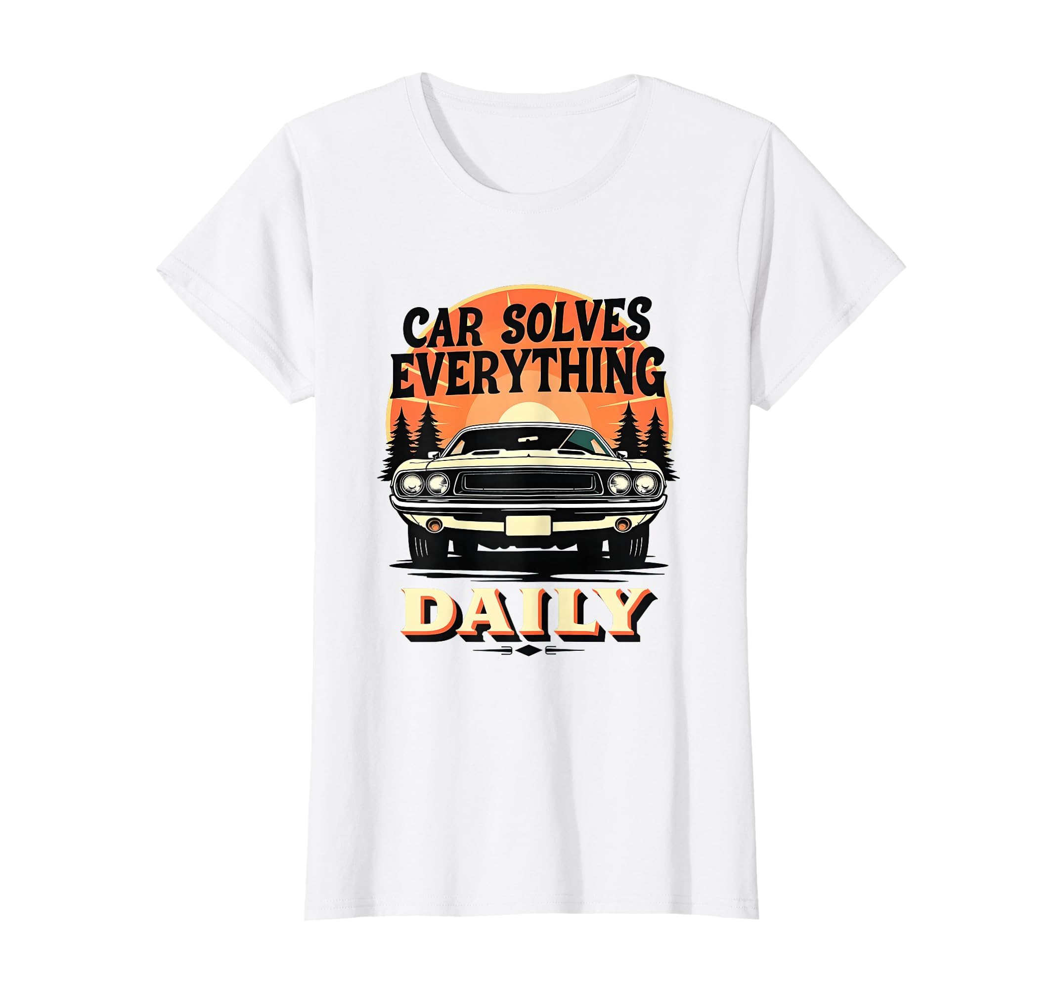 Car Solves Everything Daily Automotive T-Shirt - Minimalist Print Men Women - T-Shirt, Sweatshirt, Hoodie