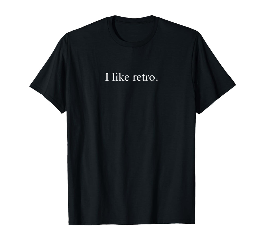 I Like Funny Typography Black T-Shirt - Novelty Apparel Unisex - T-Shirt, Sweatshirt, Hoodie