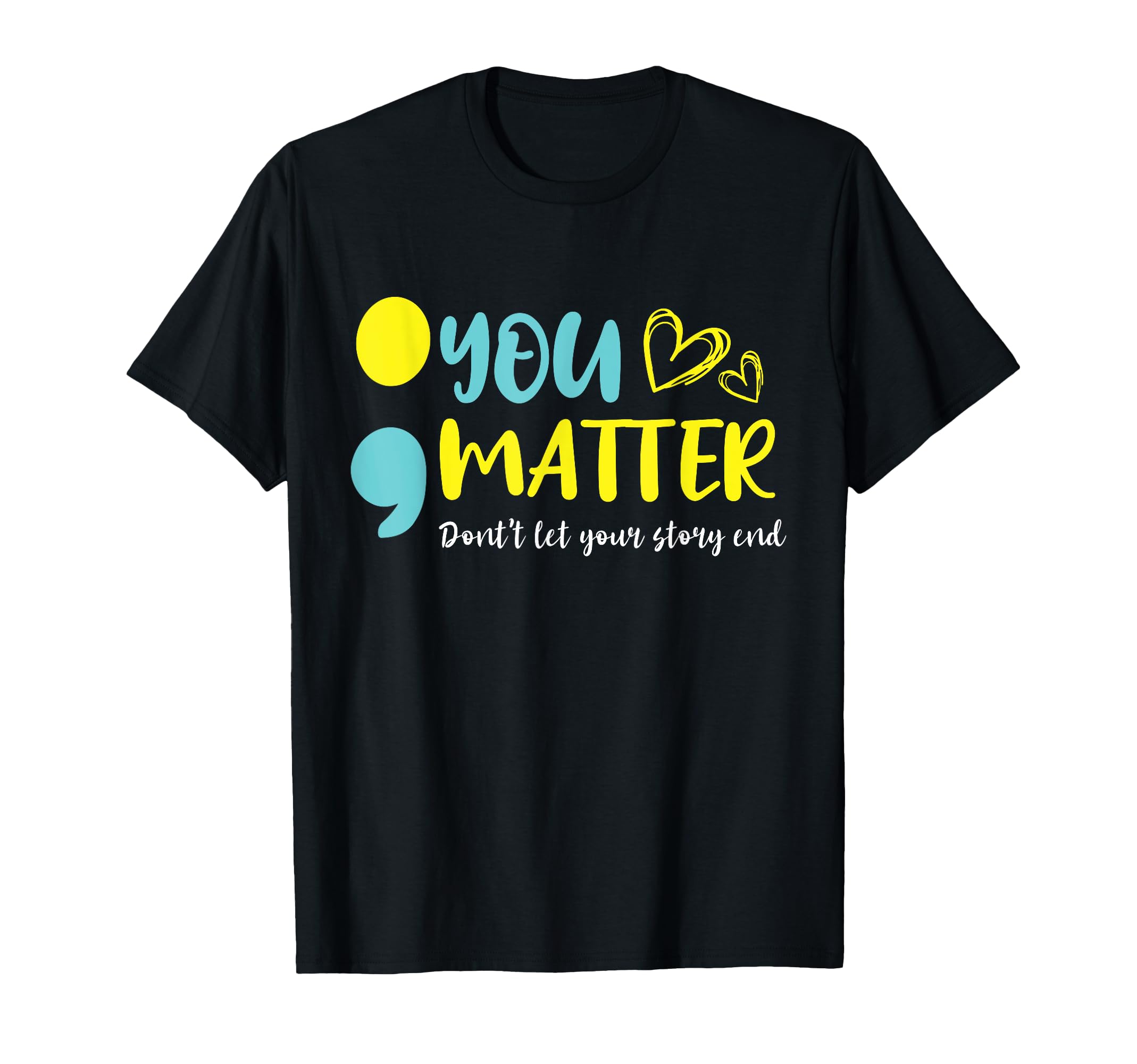 You Matter Dont Let Your Story End T-Shirt - Streetwear Style Men Women - T-Shirt, Sweatshirt, Hoodie