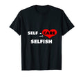Mens Self Care Isnt Selfish Body T-Shirt - Graphic Print for Adults - T-Shirt, Sweatshirt, Hoodie