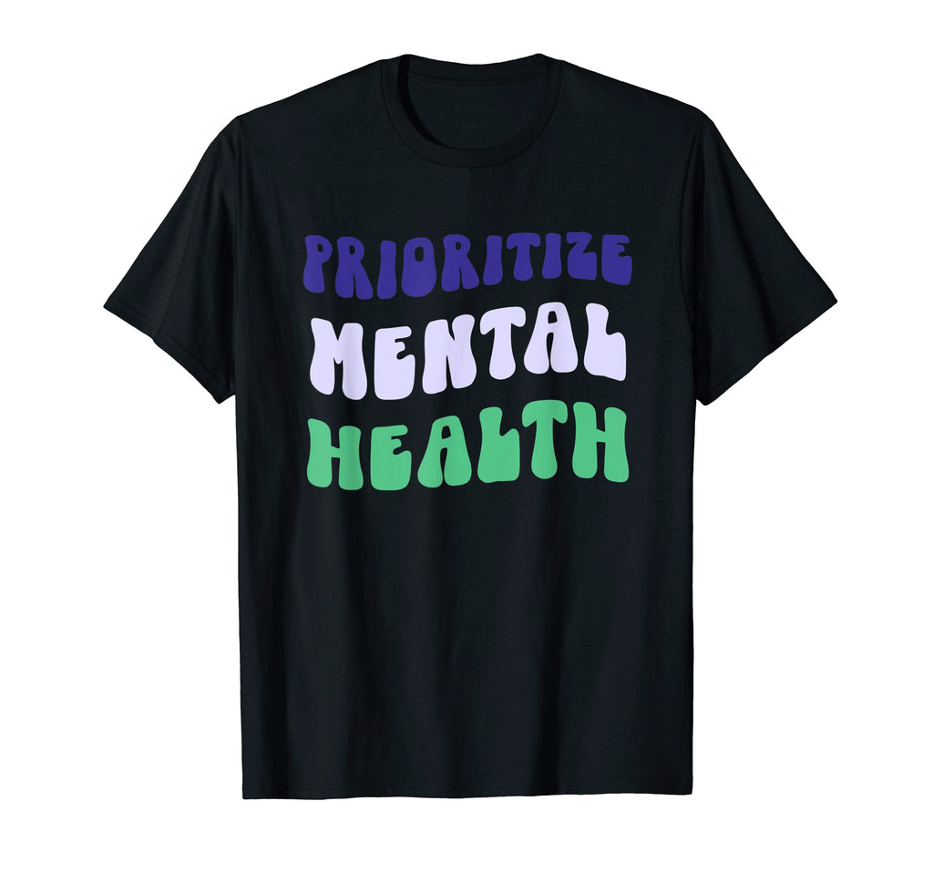 Prioritize Mental Health Awareness Self T-Shirt - Unique Graphic Men Women - T-Shirt, Sweatshirt, Hoodie