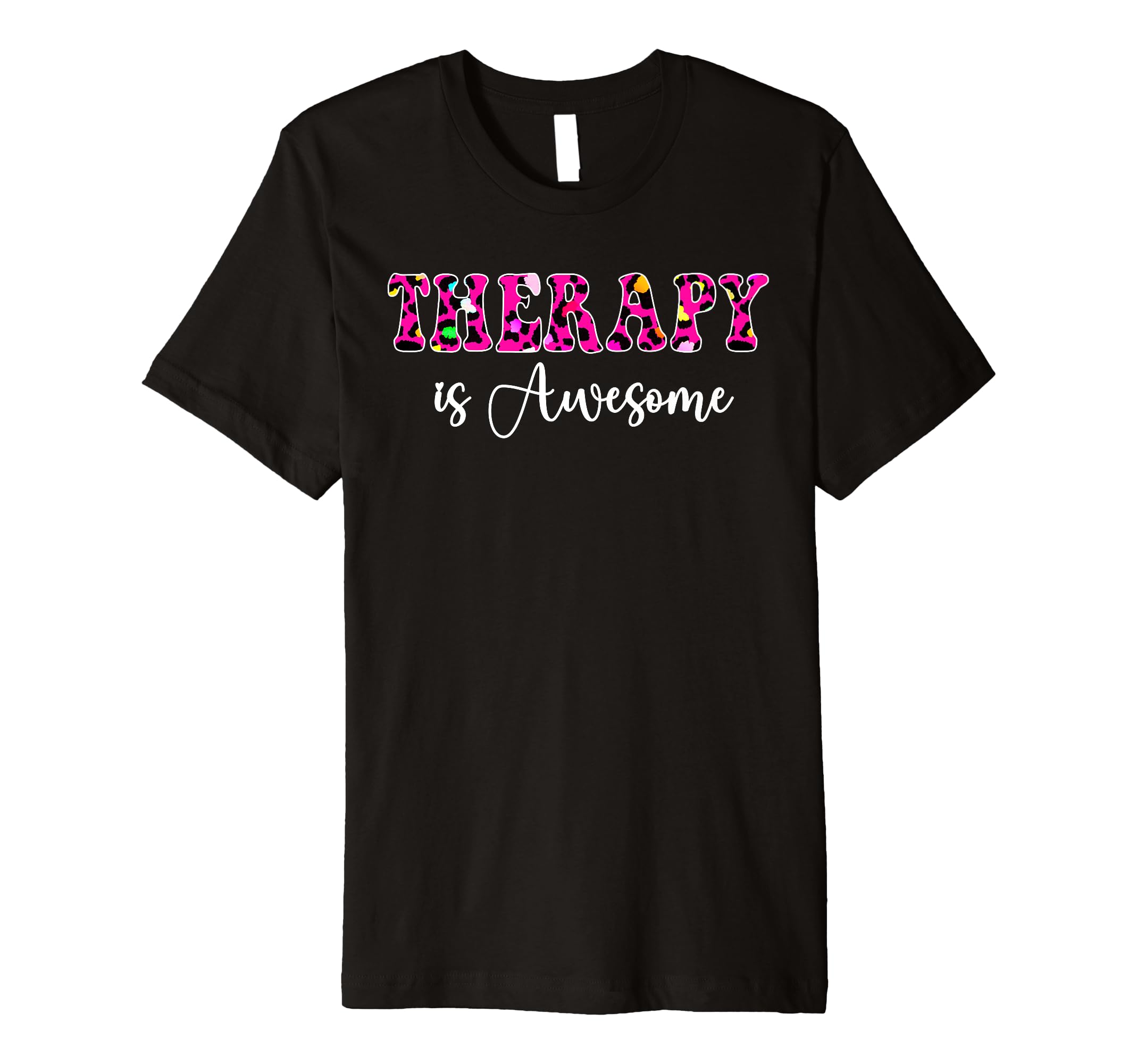 Therapy Is Awesome Self Care Mental T-Shirt - Casual Everyday Wear Unisex - T-Shirt, Sweatshirt, Hoodie