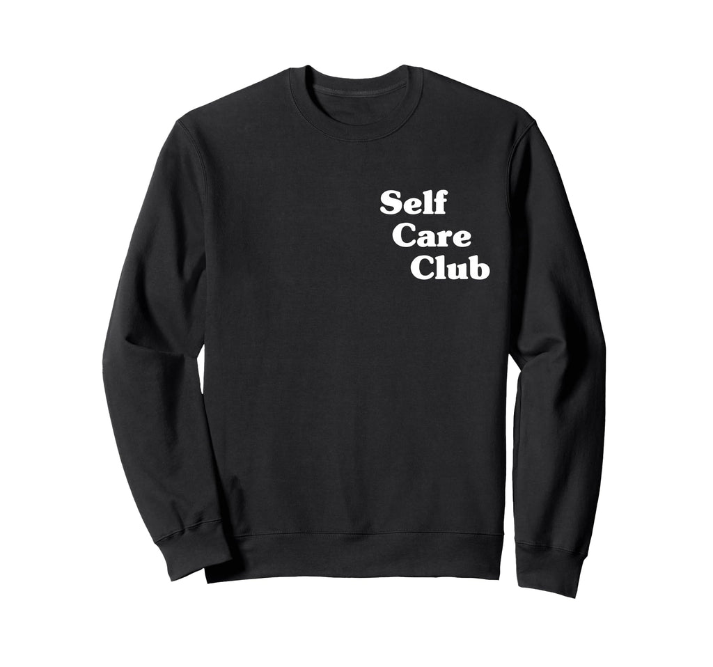 Self Care Club Sweatshirt - Graphic Print Men Women - T-Shirt, Sweatshirt, Hoodie