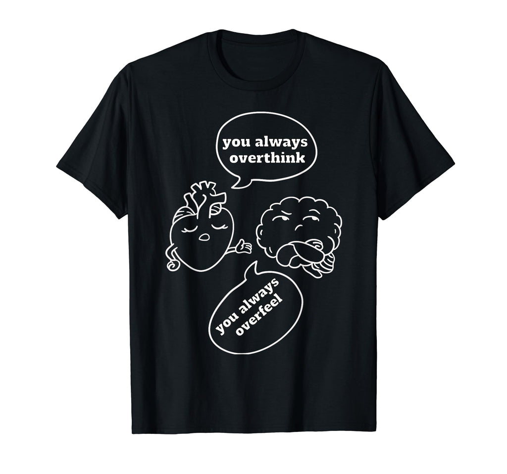 Overthinker Heart Vs Brain T-Shirt - Casual Everyday Wear Men Women - T-Shirt, Sweatshirt, Hoodie