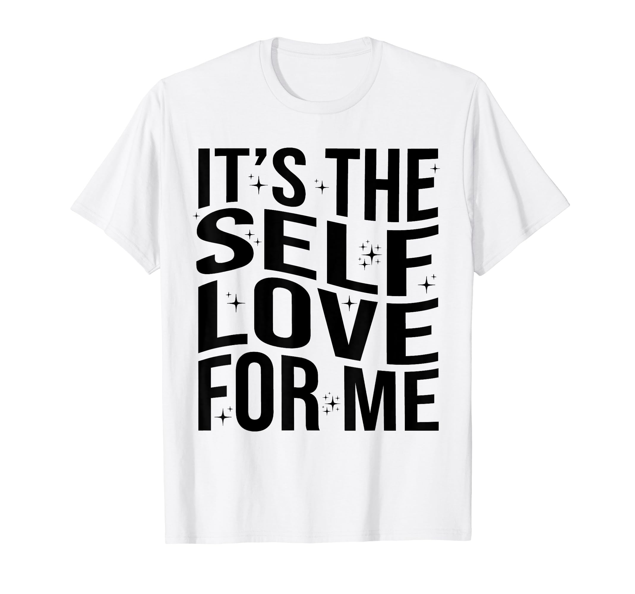 Its Self Love Me Funny Self Care T-Shirt - Custom Art Print for Adults - T-Shirt, Sweatshirt, Hoodie