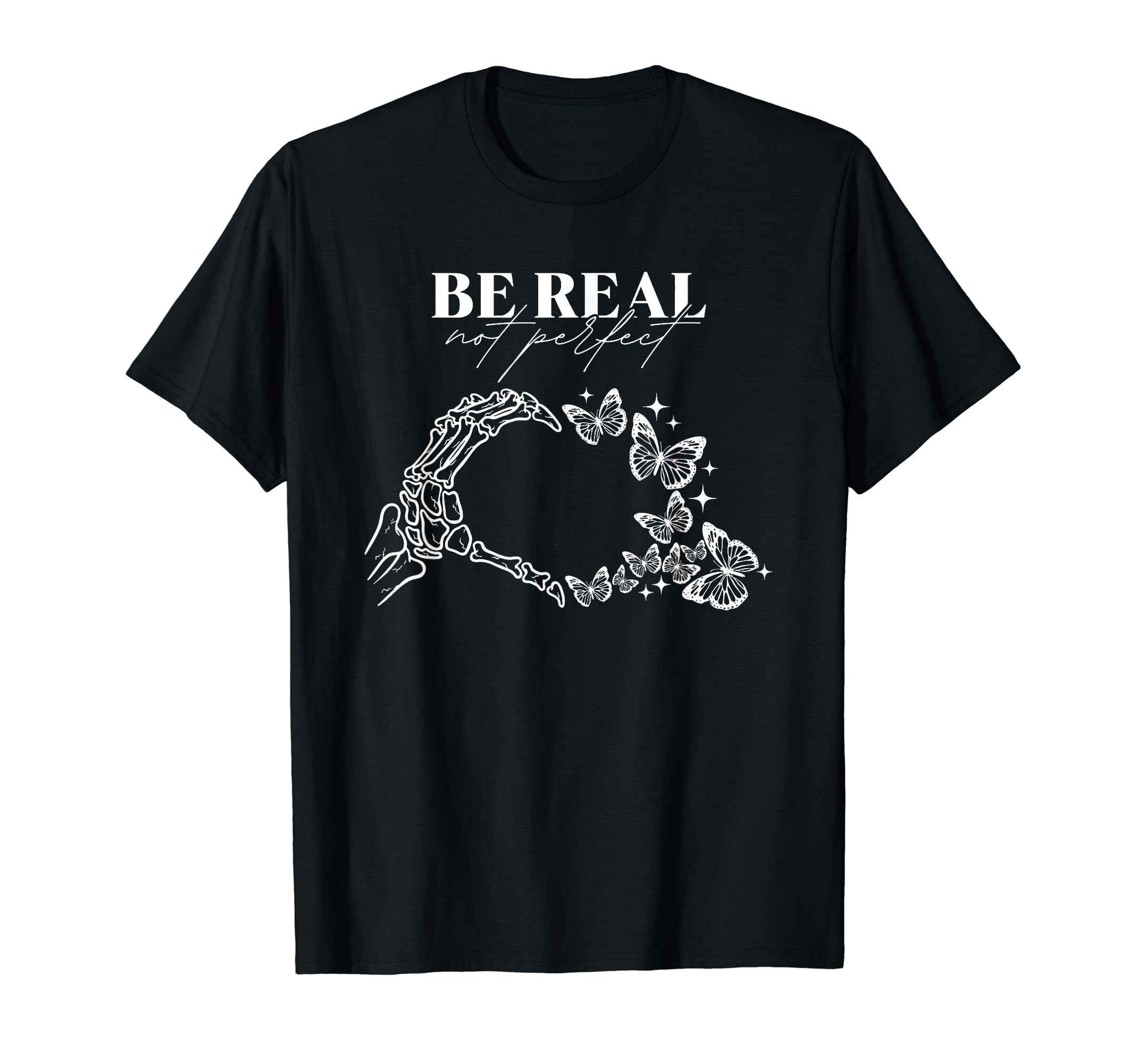 Be Real Not Self Love Mental Health T-Shirt - Custom Art Print Men Women - T-Shirt, Sweatshirt, Hoodie