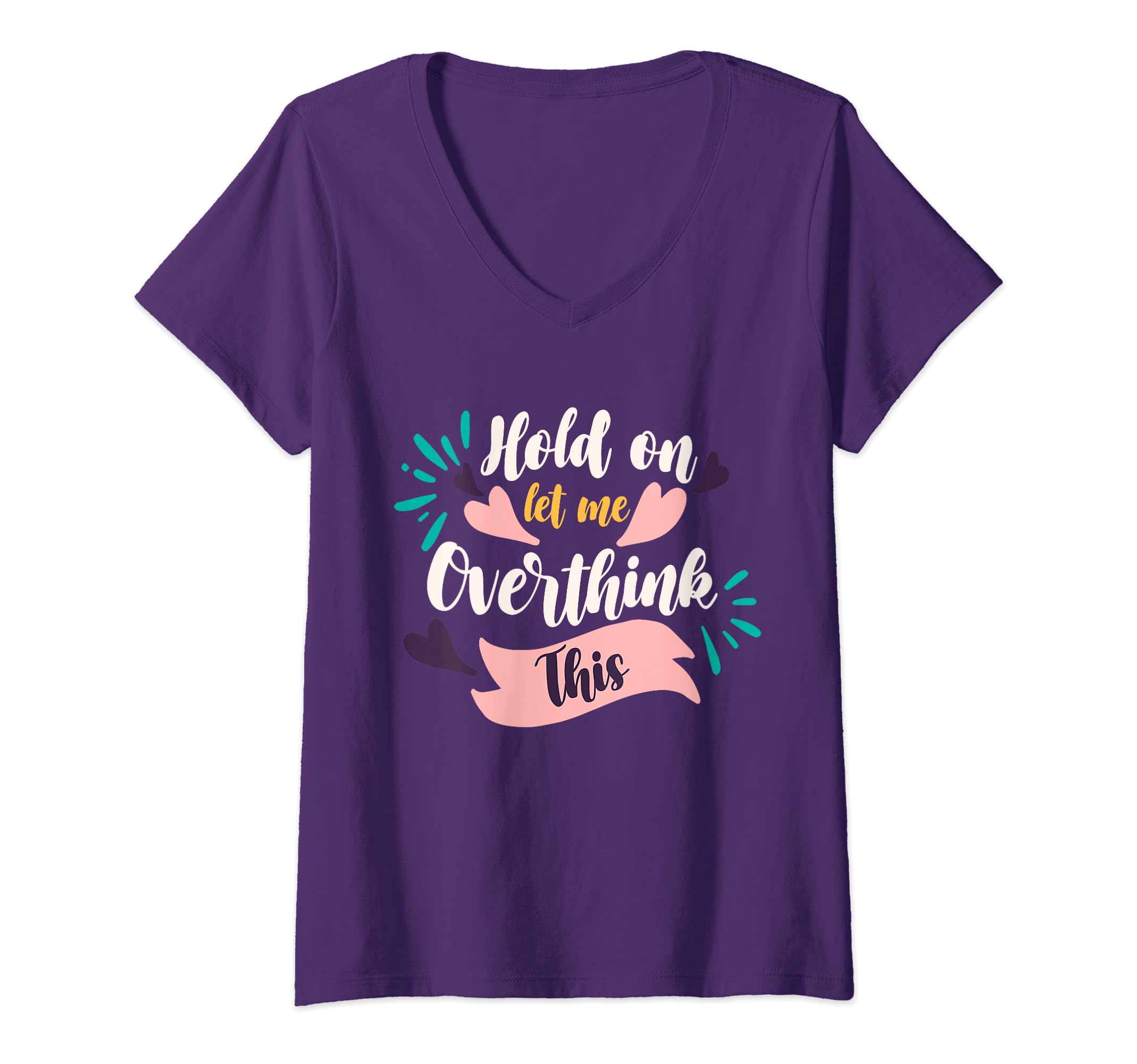 Womens Funny Overthinker Hold Let Me T-Shirt - Unique Graphic for Adults - T-Shirt, Sweatshirt, Hoodie
