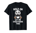 Hold Let Me Overthink This Funny Panda T-Shirt - Trendy Graphic for Adults - T-Shirt, Sweatshirt, Hoodie