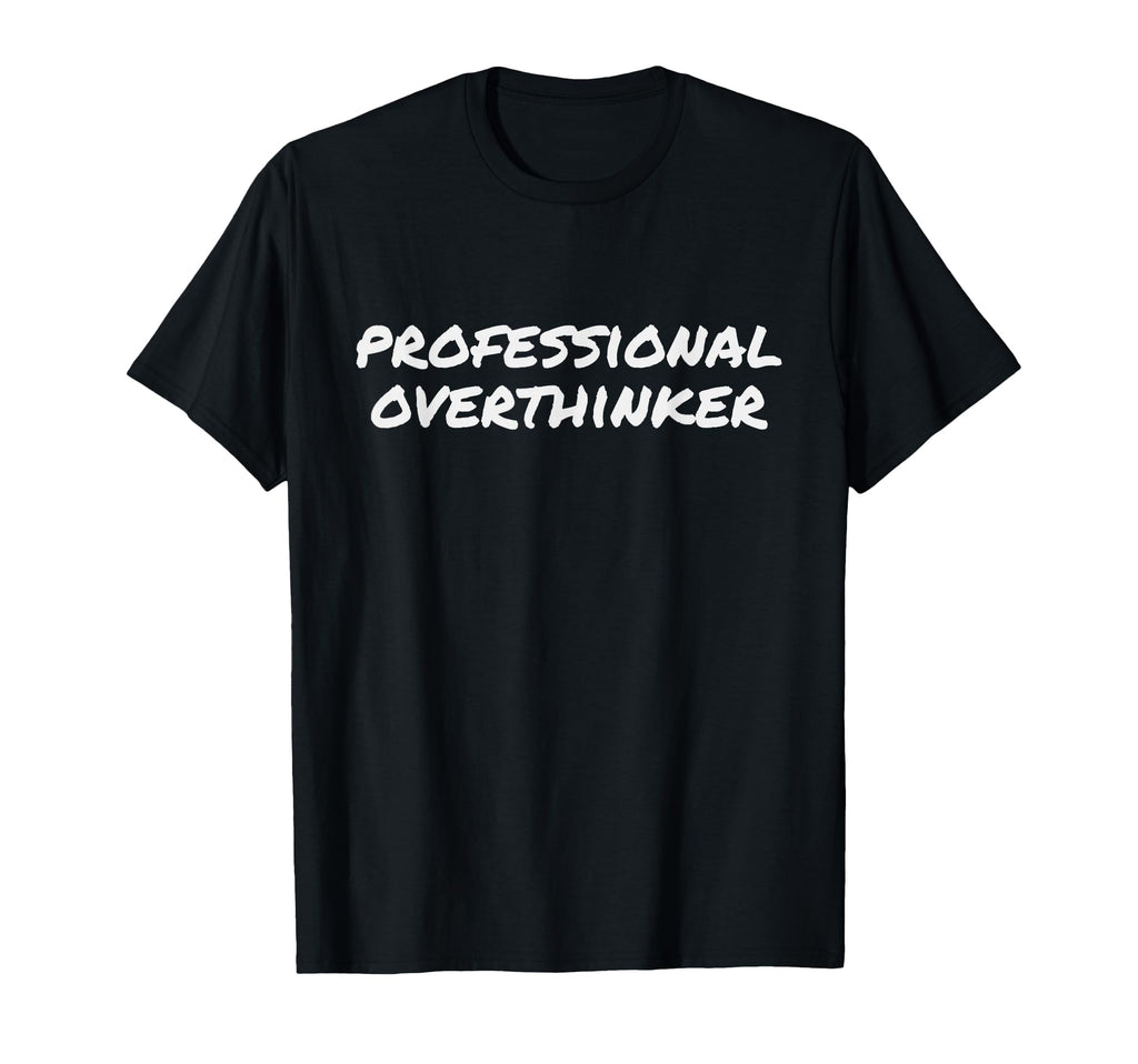 Professional Overthinker Funny Gen Z T-Shirt - Trendy Graphic for Adults - T-Shirt, Sweatshirt, Hoodie