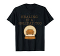 Healing Is Holiday Too Mindful Self T-Shirt - Streetwear Style Men Women - T-Shirt, Sweatshirt, Hoodie