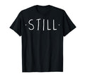 Still Mindfulness Meditation Yoga Zen T-Shirt - Unique Graphic Men Women - T-Shirt, Sweatshirt, Hoodie